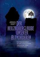 Der Heilzauberglaube unserer Altvorderen di Jürgen Kraft edito da Books on Demand