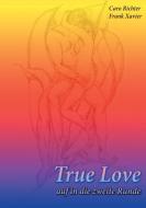True Love di Caro Richter, Frank Xavier edito da Books on Demand