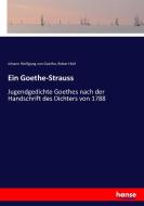 Ein Goethe-Strauss di Johann Wolfgang von Goethe, Robert Keil edito da hansebooks