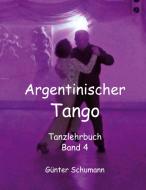 Argentinischer Tango di Günter Schumann edito da Books on Demand