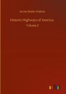 Historic Highways of America di Archer Butler Hulbert edito da Outlook Verlag