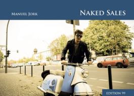 Naked Sales di Manuel Jork edito da Books on Demand