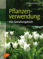 Pflanzenverwendung di Wolfgang Borchardt edito da Ulmer Eugen Verlag