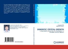 DENDRITIC CRYSTAL GROWTH di Jungwan Park, Michael R. Foster edito da LAP Lambert Acad. Publ.