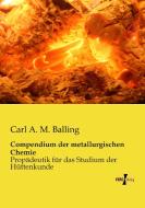 Compendium der metallurgischen Chemie di Carl A. M. Balling edito da Vero Verlag