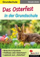 Das Osterfest in der Grundschule di Renate Zerbe edito da Kohl Verlag