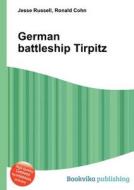 German Battleship Tirpitz di Jesse Russell, Ronald Cohn edito da Book On Demand Ltd.