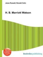 H. B. Marriott Watson di Jesse Russell, Ronald Cohn edito da Book On Demand Ltd.