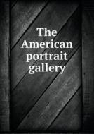 The American Portrait Gallery di Lillian C Buttre edito da Book On Demand Ltd.