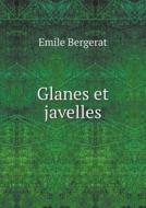 Glanes Et Javelles di Emile Bergerat edito da Book On Demand Ltd.