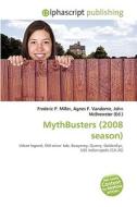 Mythbusters (2008 Season) di #Miller,  Frederic P. Vandome,  Agnes F. Mcbrewster,  John edito da Vdm Publishing House