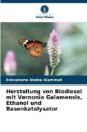 Herstellung von Biodiesel mit Vernonia Galamensis, Ethanol und Basenkatalysator di Enkuahone Abebe Alamineh edito da Verlag Unser Wissen