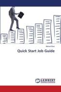 Quick Start Job Guide di Nishant Baxi edito da LAP LAMBERT Academic Publishing