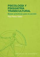 Psicología y psiquiatría transcultural : bases prácticas para la acción di Pau Pérez-Sales edito da Desclée De Brouwer