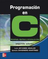 Programación en C : metodología, algoritmos y estructura de datos di Luis Joyanes Aguilar, Ignacio Zahonero edito da McGraw-Hill Interamericana de España S.L.