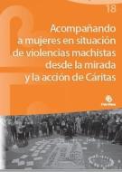Acompañando a mujeres en situación de violencia machista desde la mirada y la acción de Cáritas edito da Cáritas Española Editores