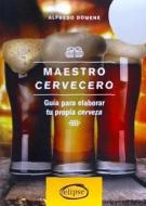 Maestro cervecero : guía para elaborar tu propia cerveza di Alfredo Domene edito da Elipse