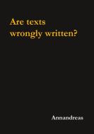 Are texts wrongly written? di Annandreas edito da Books on Demand
