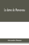 La dame de Monsoreau di Alexandre Dumas edito da Alpha Editions