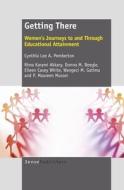Getting There: Women's Journeys to and Through Educational Attainment di Cynthia Lee A. Pemberton edito da SENSE PUBL