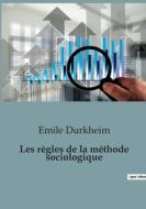 Les règles de la méthode sociologique di Emile Durkheim edito da SHS Éditions