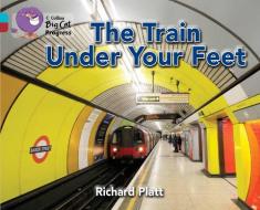 The Train Under Your Feet di Richard Platt edito da HarperCollins Publishers