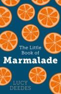 The Little Book Of Marmalade di Lucy Deedes edito da Harpercollins Publishers