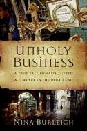 Unholy Business: A True Tale of Faith, Greed, and Forgery in the Holy Land di Nina Burleigh edito da Collins Publishers