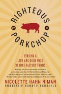 Righteous Porkchop di Nicolette Hahn Niman edito da William Morrow Paperbacks
