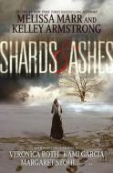 Shards & Ashes di Melissa Marr, Kelley Armstrong, Veronica Roth edito da HARPERCOLLINS