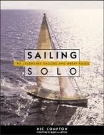 Sailing Solo: The Legendary Sailors and the Great Races di Nic Compton edito da International Marine Publishing