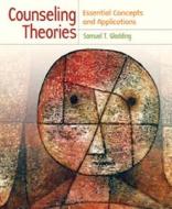 Counseling Theories: Essential Concepts and Applications di Samuel T. Gladding edito da Prentice Hall