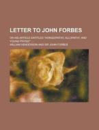 Letter To John Forbes ; On His Article Entitled "homa"opathy, Allopathy, And Young Physic" di William Henderson edito da General Books Llc