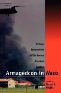 Armageddon in Waco - Critical Perspectives on the Branch Davidian Conflict (Paper) di Stuart A. Wright edito da University of Chicago Press