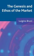 The Genesis and Ethos of the Market di Luigino Bruni edito da Palgrave Macmillan