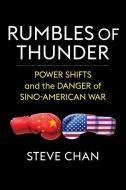 Rumbles Of Thunder di Steve Chan edito da Columbia University Press