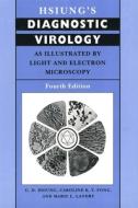 Hsiung's Diagnostic Virology: As Illustrated by Light and Electron Microscopy, 4th Edition di G. D. Hsiung, Caroline K. Y. Fong, Marie L. Landry edito da YALE UNIV PR