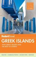 Fodor's Greek Islands: With Great Cruises and the Best of Athens di Fodor's edito da Fodor's Travel Publications