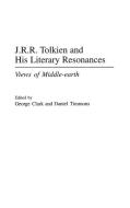 J.R.R. Tolkien and His Literary Resonances di George Clark, Daniel Timmons edito da Praeger