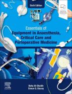 Essentials Of Equipment In Anaesthesia, Critical Care And Perioperative Medicine di Baha Al-Shaikh, Simon G. Stacey edito da Elsevier - Health Sciences Division
