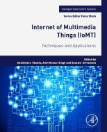Internet of Multimedia Things (Iomt): Techniques and Applications edito da ACADEMIC PR INC
