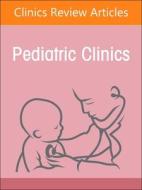 Child Advocacy In Action, An Issue Of Pediatric Clinics Of North America edito da Elsevier - Health Sciences Division