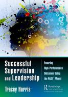 Successful Supervision And Leadership di Tracey Harris edito da Taylor & Francis Ltd