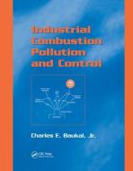 Industrial Combustion Pollution And Control di Charles E. Baukal edito da Taylor & Francis Ltd