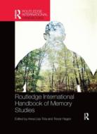 Routledge International Handbook Of Memory Studies di Anna Lisa Tota, Trever Hagen edito da Taylor & Francis Ltd