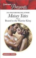 Bound to the Warrior King di Maisey Yates edito da Harlequin