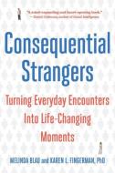 Consequential Strangers: Turning Everyday Encounters Into Life-Changing Moments di Melinda Blau, Karen L. Fingerman edito da W W NORTON & CO