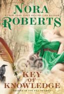 Key of Knowledge di Nora Roberts edito da BERKLEY BOOKS
