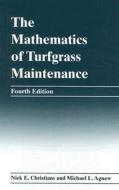 The Mathematics of Turfgrass Maintenance di Nick E. Christians edito da John Wiley & Sons