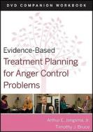 Evidence-Based Treatment Planning for Anger Control Problems di Arthur E. Jongsma Jr. edito da John Wiley & Sons